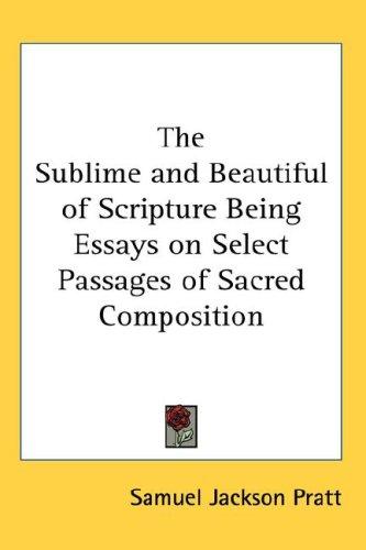 Cover for The Sublime and Beautiful of Scripture Being Essays on Select Passages of Sacred Composition