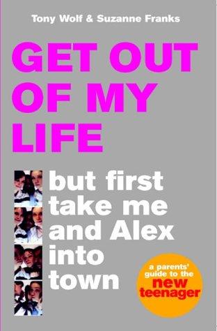 Cover for Get Out of My Life, But First Take Me and Alex into Town