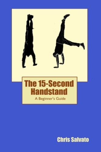 Cover for The 15-Second Handstand: A Beginner's Guide