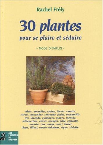 Cover for 30 plantes pour se plaire et séduire