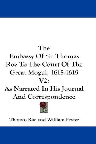 Cover for The Embassy Of Sir Thomas Roe To The Court Of The Great Mogul, 1615-1619 V2