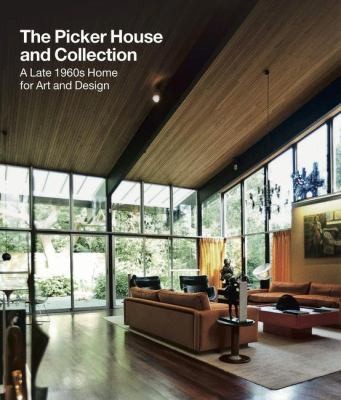 Cover for The Picker House And Collection A Late 1960s Home For Art And Design