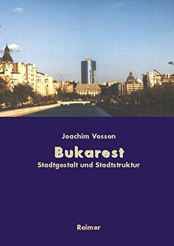 Cover for Bukarest - Die Entwicklung des Stadtraums