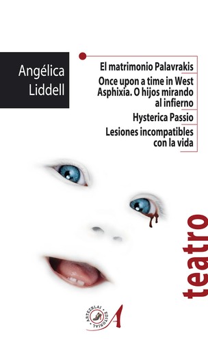 Cover for Tríptico de la aflicción : El matrimonio Palavrakis ; Once upon a time in West Asphixia o Hijos mirando al infierno ; Hysterica Passio ; Lesiones incompatibles con la vida