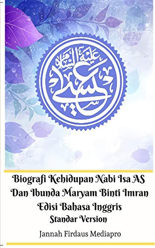 Cover for Biografi Kehidupan Nabi Isa AS Dan Ibunda Maryam Binti Imran Edisi Bahasa Inggris Standar Version