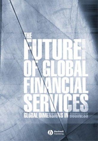 Cover for The Future of Global Financial Services (Blackwell Global Dimensions of Business Series)