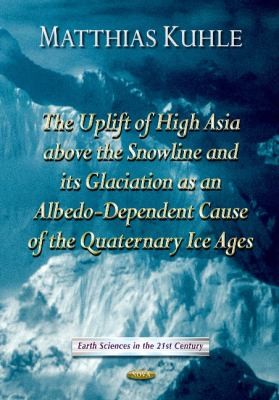 Cover for Uplift of High Asia Above the Snowline and Its Glaciation as AlbedoDependent Cause of the Quaternary Ice Ages