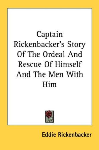 Cover for Captain Rickenbacker's Story Of The Ordeal And Rescue Of Himself And The Men With Him