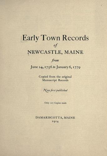 Cover for Early town records of Newcastle, Maine, from June 24, 1756, to January 6, 1779.