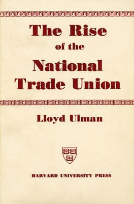 Cover for The Rise of the National Trade Union