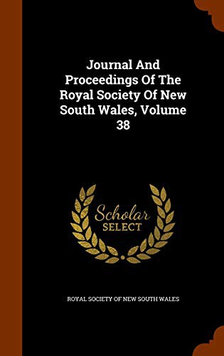 Cover for Journal And Proceedings Of The Royal Society Of New South Wales, Volume 38