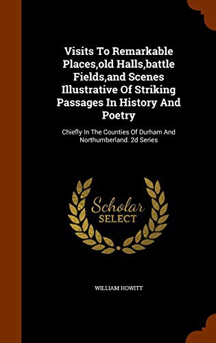 Cover for Visits To Remarkable Places,old Halls,battle Fields,and Scenes Illustrative Of Striking Passages In History And Poetry