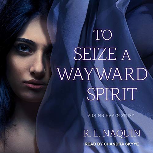 Cover for To Seize a Wayward Spirit Lib/E