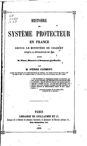Cover for Histoire du systéme protecteur en France, depuis le ministère de Colbert ...