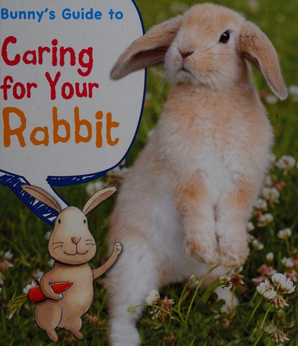 Cover for Bunny's guide to caring for your rabbit