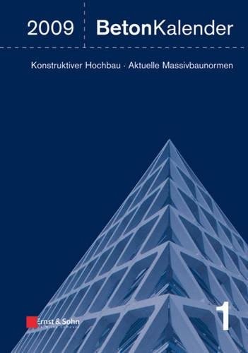 Cover for Beton-Kalender 2009: Schwerpunkte: Konstruktiver Hochbau - Aktuelle Massivbaunormen (Beton-Kalender (VCH) *) (German Edition)