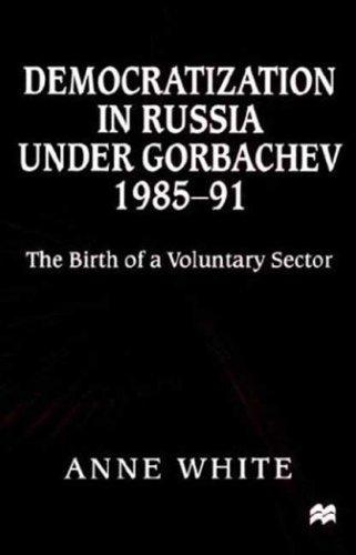 Cover for Democratization in Russia Under Gorbachev, 1985-91