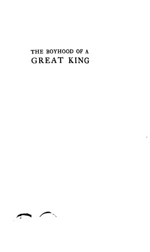 Cover for The Boyhood of a Great King, 1841-1858: An Account of the Early Years of the Life of His Majesty ...