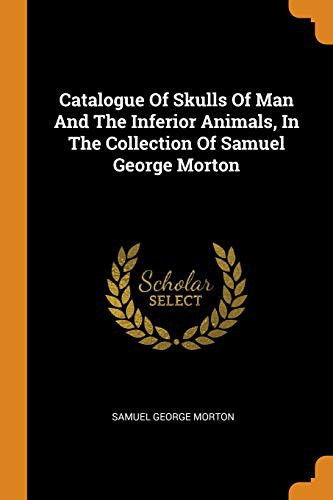 Cover for Catalogue of Skulls of Man and the Inferior Animals, in the Collection of Samuel George Morton