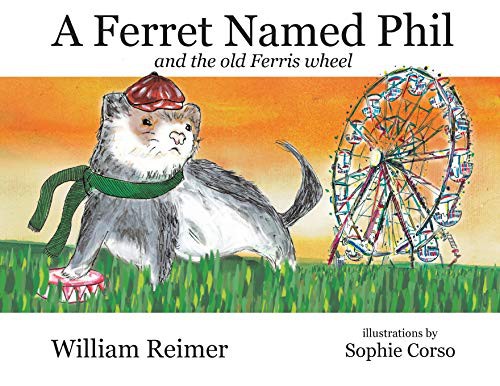 Cover for A Ferret Named Phil and the Old Ferris Wheel