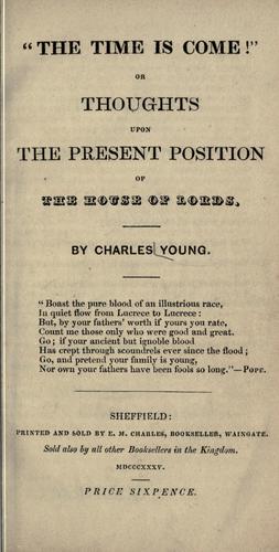 Cover for "The  time is come!", or, Thoughts upon the present position of the House of lords.