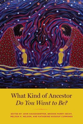 Cover for What Kind of Ancestor Do You Want to Be?