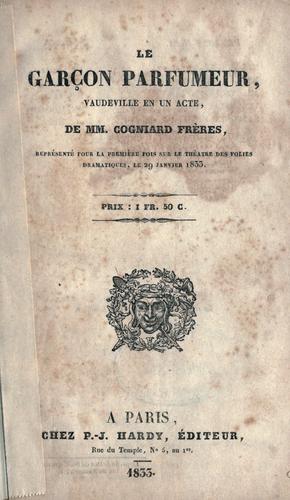 Cover for Le garçon parfumeur, vaudeville en un acte, de MM. Cogniard frères, représenté pour la première fois sur le théatre des Folies Dramatique, le 29 janvier 1833.