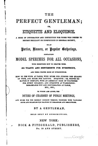 Cover for The Perfect Gentleman: Or, Etiquette and Eloquence. A Book of Information ...