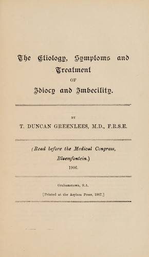 Cover for The etiology, symptoms and treatment of idiocy and imbecility