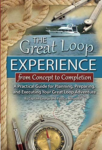 Cover for The Great Loop Experience - From Concept to Completion A Practical Guide for Planning, Preparing and Executing Your Great Loop Adventure