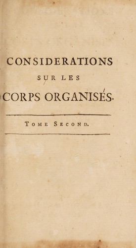 Cover for Considérations sur les corps organisés, où l'on traite de leur origine, de leur dévelopment, de leur réproduction, &c. & ou l'on a rassemble en abrégé tout ce que l'histoire naturelle offre de plus certain & de plus intéressant sur ce sujet