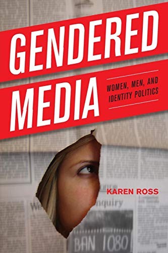 Cover for Gendered Media: Women, Men, and Identity Politics (Critical Media Studies: Institutions, Politics, and Culture)