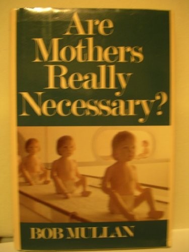Cover for Are mothers really necessary?