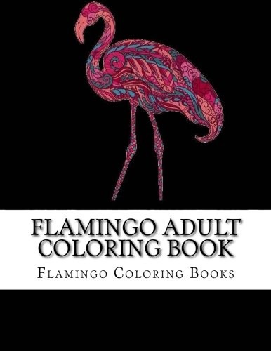 Cover for Flamingo Adult Coloring Book: Large One Sided Stress Relieving, Relaxing Flamingo Coloring Book For Grownups, Women, Men & Youths. Easy Flamingos Designs & Patterns For Relaxation.