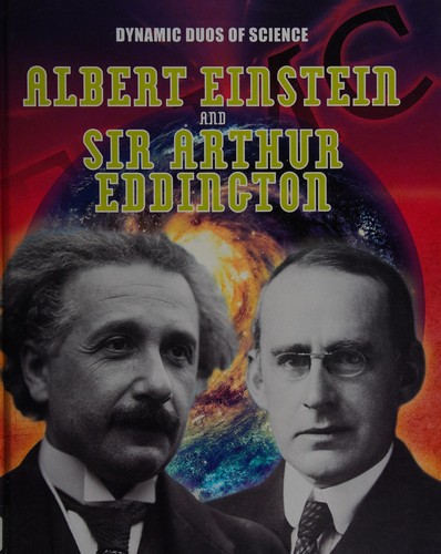Cover for Dynamic Duos of Science : Albert Einstein and Sir Arthur Eddington