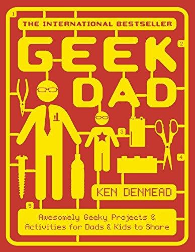 Cover for Geek Dad: Awesomely Geeky Projects and Activities for Dads and Kids to Share