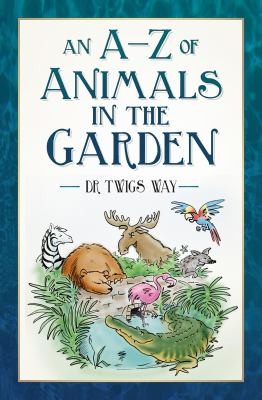Cover for a-Z of Animals in the Garden