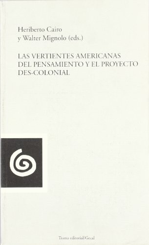 Cover for Las vertientes americanas del pensamiento y el proyecto des-colonial
