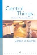Cover for Central Things (Worship Matters (Augsburg Fortress))