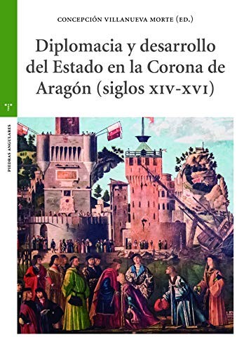 Cover for Diplomacia y desarrollo del Estado en la Corona de Aragón