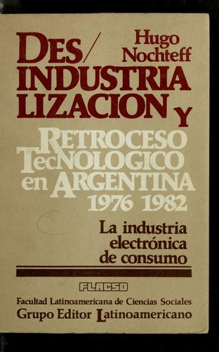 Cover for Desindustrialización y retroceso tecnológico en Argentina, 1976-1982