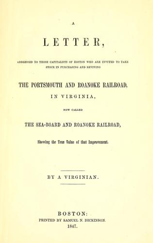 Cover for A letter, addressed to those capitalists of Boston who are invited to take stock in purchasing and reviving the Portsmouth and Roanoke Railroad in Virginia, now called the Sea-Board and Roanoke Railroad, showing the true value of that improvement