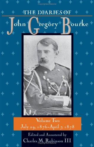 Cover for The diaries of John Gregory Bourke / edited and annotated by Charles M. Robinson III.