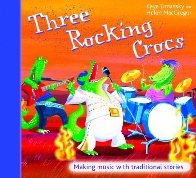 Cover for Three Rocking Crocs Making Music With Traditional Stories