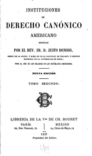 Cover for Instituciones de derecho canonico americano escritas por el rev. sr. d. Justo Donoso ...