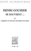 Cover for Henri Gouhier se souvient ... ou Comment on devient historien des idées