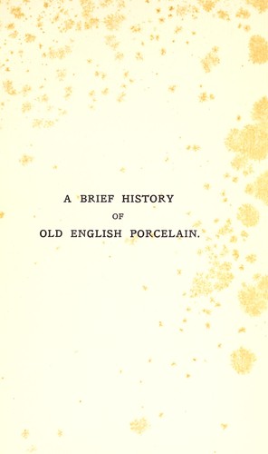 Cover for A brief history of old English porcelain and its manufactories