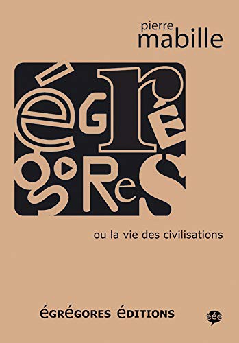 Cover for Egrégores ou la vie des civilisations
