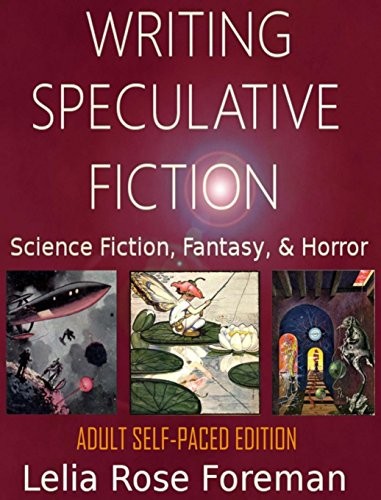 Cover for Writing Speculative Fiction : Science Fiction, Fantasy, and Horror