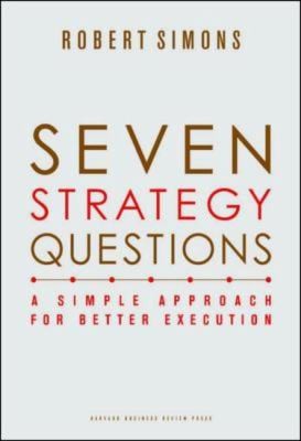 Cover for Seven Strategy Questions A Simple Approach For Better Execution